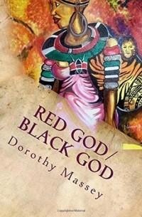 Дороти Мэсси - Red God/Black God