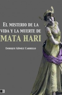 El misterio de la vida y la muerte de Mata Hari