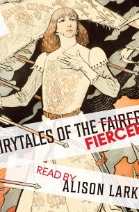  - Fairy Tales of the Fiercer Sex