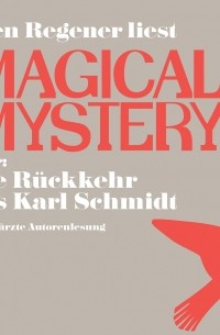 Свен Регенер - Magical Mystery oder: Die R?ckkehr des Karl Schmidt