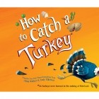 Адам Уоллес - How to Catch a Turkey 