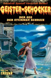 Marc Freund - Geister-Schocker, Folge 52: Der See der stummen Schreie