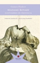 Gustave Flaubert - Madame Bovary. Costumbres de provincia