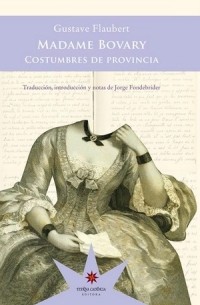 Gustave Flaubert - Madame Bovary. Costumbres de provincia