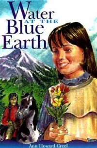 Энн Говард Крил - Water at the Blue Earth
