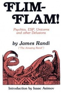 James Randi - Flim-Flam!: Psychics, ESP, Unicorns, and Other Delusions