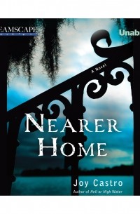 Джой Кастро - Nearer Home - A Nola Cespedes Mystery, Book 2 