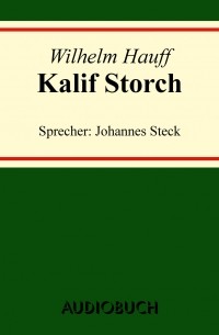 Вильгельм Гауф - Kalif Storch