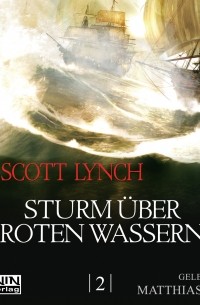 Скотт Линч - Sturm ?ber roten Wassern - Gentleman Bastard 2 