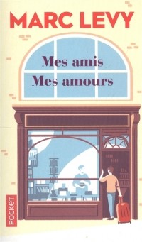 Marc Levy - Mes amis. Mes amours