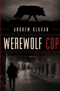 Эндрю Клейвен - Werewolf Cop 