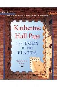 Кэтрин Холл Пейдж - The Body in the Piazza - A Faith Fairchild Mystery, Book 21 