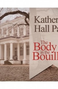 Кэтрин Холл Пейдж - The Body in the Bouillon - A Faith Fairchild Mystery, Book 3 