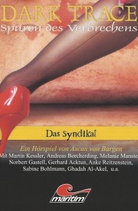 Ascan von Bargen - Dark Trace - Spuren des Verbrechens, Folge 6: Das Syndikat