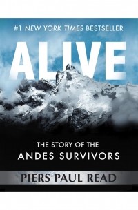 Пирс Пол Рид - Alive - The Story of the Andes Survivors 