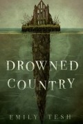 Emily Tesh - Drowned Country