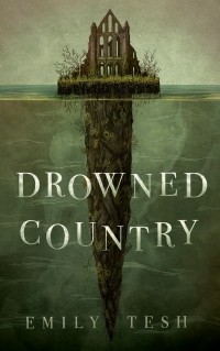 Emily Tesh - Drowned Country