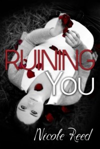 Николь Рид - Ruining You