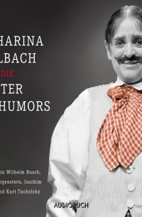  - Katharina Thalbach trifft die Meister des Humors - Busch, Morgenstern, Ringelnatz und Tucholsky