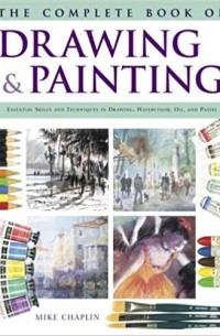 Майк Чаплин - The Complete Book of Drawing and Painting