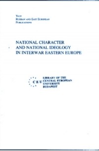  - National character and national ideology in interwar Eastern Europe