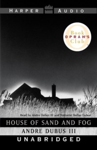 Андре Дубус III - House of Sand and Fog