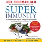 Джоэл Фурман - Super Immunity: A Breakthrough Program to Boost the Body's Defenses and Stay Healthy All Year Round