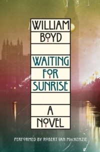 Уильям Бойд - Waiting for Sunrise