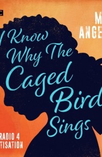 Майя Анджелу - I Know Why the Caged Bird Sings