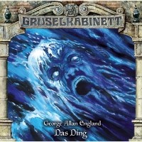 George Allan England - Gruselkabinett, Folge 152: Das Ding