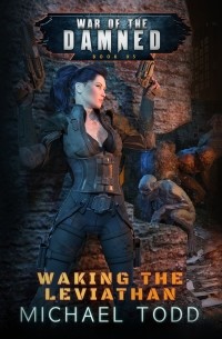 Laurie Starkey S. - Waking the Leviathan - War of the Damned, Book 5 