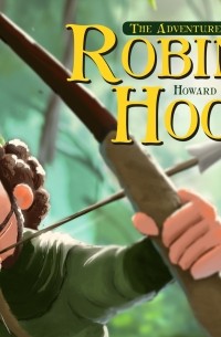 Говард Пайл - The Adventures of Robin Hood 