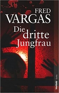 Фред Варгас - Die dritte Jungfrau