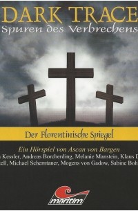 Ascan von Bargen - Dark Trace - Spuren des Verbrechens, Folge 3: Der Florentinische Spiegel
