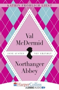 Val McDermid - Jane Austens Northanger Abbey