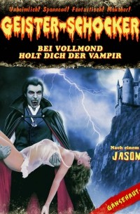 Джейсон Дарк - Geister-Schocker, Folge 1: Bei Vollmond holt dich der Vampir