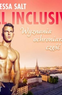 All inclusive - Wyznania ochroniarza: część 2