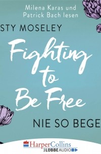 Кирсти Моусли - Fighting to Be Free - Nie so begehrt 