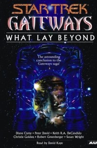 Питер Дэвид - Gateways Book Seven: What Lay Beyond