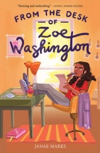 Дженей Маркс - From the Desk of Zoe Washington