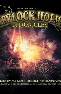 Sir Arthur Conan Doyle - Sherlock Holmes Chronicles, Folge 40: Der Detektiv auf dem Sterbebett