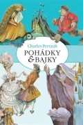 Шарль Перро - Pohádky a bajky (сборник)