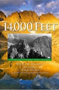 - 14,000 Feet: A Celebration of Colorado's Highest Mountains