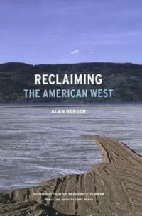 Алан Бергер - Reclaiming the American West
