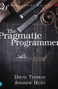 - The Pragmatic Programmer: Your Journey to Mastery