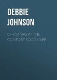 Debbie  Johnson - Christmas at the Comfort Food Cafe 