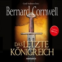 Bernard Cornwell - Das letzte Königreich