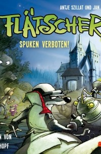 Flätscher 5 - Spuken verboten!