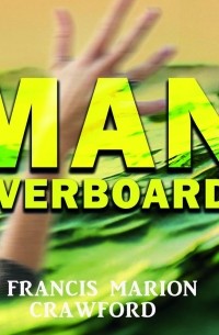 Фрэнсис Кроуфорд - Man Overboard!