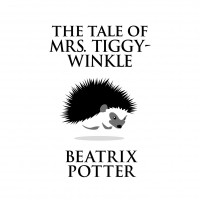 Беатрикс Поттер - The Tale of Mrs. Tiggy-Winkle 